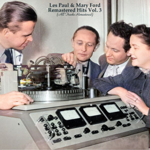 อัลบัม Remastered Hits Vol.3 (All Tracks Remastered) ศิลปิน Les Paul & Mary Ford