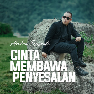 Andra Respati的專輯Cinta Membawa Penyesalan