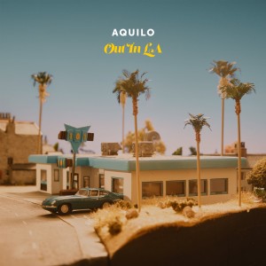 Aquilo的專輯Out In LA