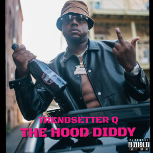 TRENDSETTER Q的專輯The Hood Diddy (Explicit)