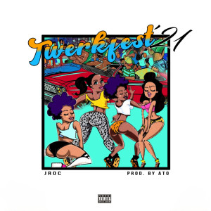 收听Jroc的Twerkfest'21 (Explicit)歌词歌曲