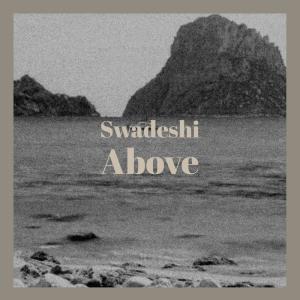 Dengarkan Swadeshi Above lagu dari Hannie Mezan dengan lirik