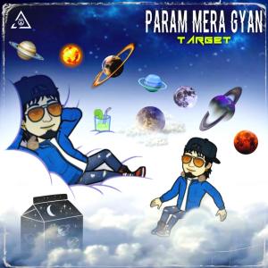 Listen to Param Mera Gyan song with lyrics from MR TARGET MUSIC