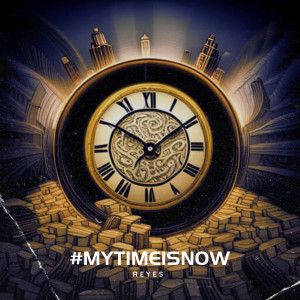 Album #MyTimeIsNow oleh Reyes