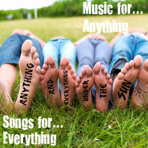 Music For... Anything的專輯Songs for... Everything