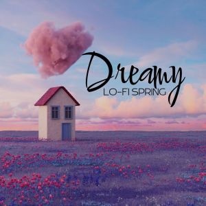 Calm Lofi Beats To Relax的專輯Dreamy Lo-Fi Spring (Floating Through, Wandering Thoughts & Cozy Moods)