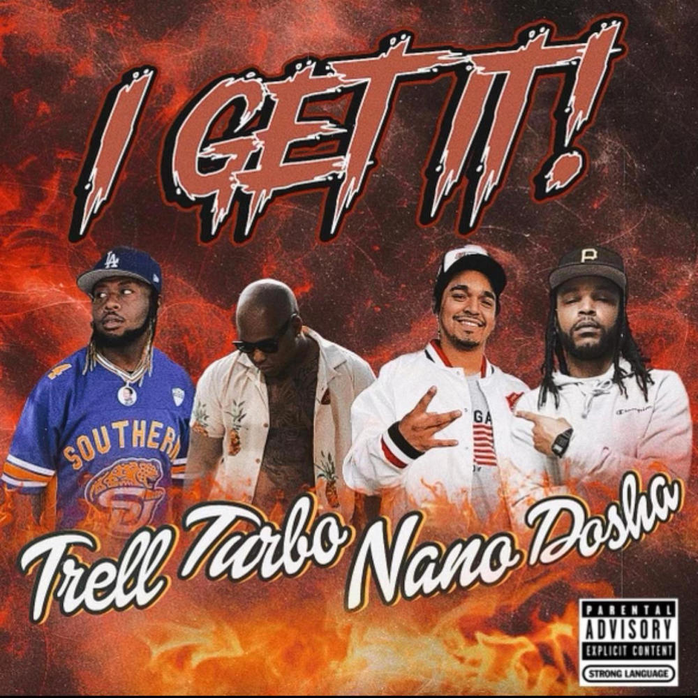 I Get It (feat. Dosha Burna, TrellOfficiall & Turbo Trill) (Explicit)