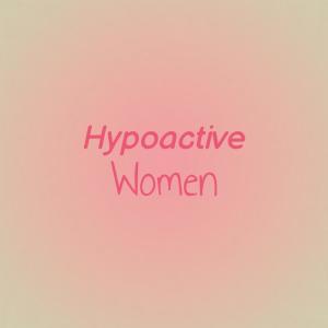 ดาวน์โหลดและฟังเพลง Hypoactive Women พร้อมเนื้อเพลงจาก Marelin Rosli