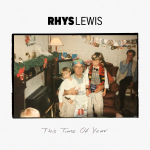 ดาวน์โหลดและฟังเพลง This Time Of Year พร้อมเนื้อเพลงจาก Rhys Lewis