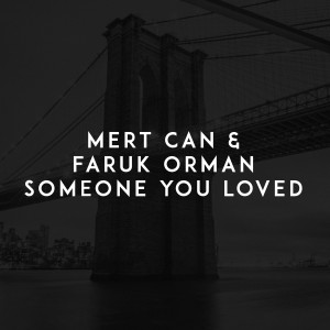 收聽Mert Can的Someone You Loved歌詞歌曲