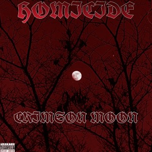 Listen to Crimson Moon (Explicit) song with lyrics from Homicide