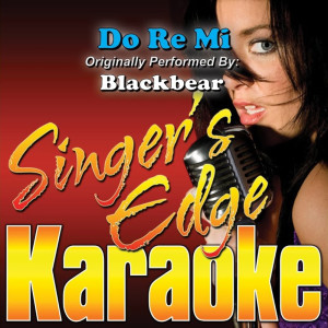 收聽Singer's Edge Karaoke的Do Re Mi (Originally Performed by Blackbear) [Instrumental] (Karaoke)歌詞歌曲