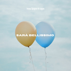 收聽Ivana Spagna的Sarà bellissimo (feat. Legno)歌詞歌曲
