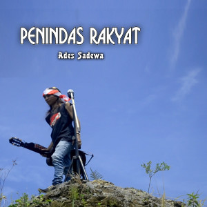 Penindas Rakyat dari Ades Sadewa