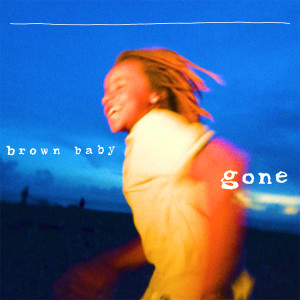 Album Brown Baby Gone (Explicit) from Brown Family