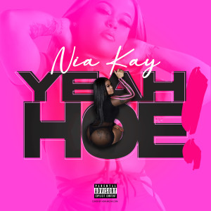 收聽Nia Kay的Yeah Hoe (Explicit)歌詞歌曲