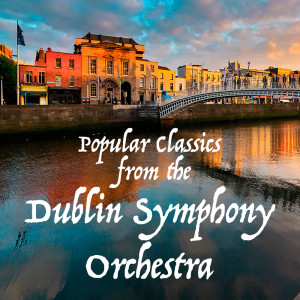 Album Popular Classics from the Dublin Symphony Orchestra from Dublin Symphony Orchestra