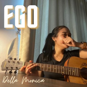 Dengarkan Ego lagu dari Della Monica dengan lirik