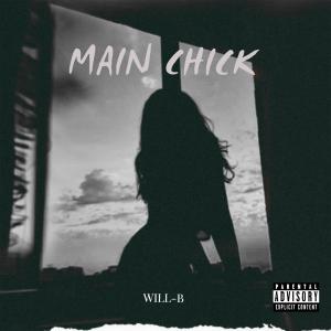 Listen to Main Chick (Explicit) song with lyrics from Will-B