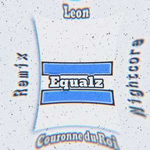 Equalz (feat. Couronne du Roi) [Nightcore Remix] dari Leon
