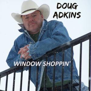 收聽Doug Adkins的Window Shoppin'歌詞歌曲
