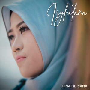 收聽Dina Hijriana的Isyfa'Lana歌詞歌曲