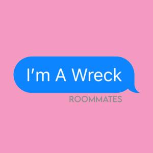 Album I'm A Wreck from Roommates