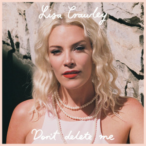 Album Don't Delete Me (Alt Version) from Lisa Crawley