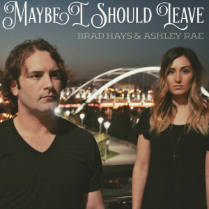Listen to Maybe I Should Leave song with lyrics from Brad Hays