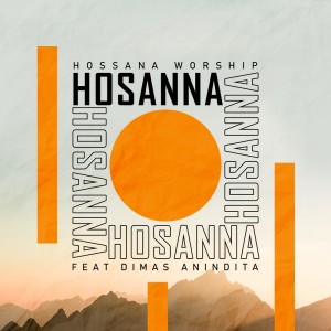Dengarkan Hosanna lagu dari Hossana Worship dengan lirik