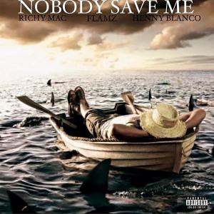 ดาวน์โหลดและฟังเพลง Nobody Save Me (feat. Henny Blanco & Flamz) (Explicit) พร้อมเนื้อเพลงจาก Richy Mac
