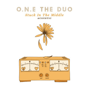 อัลบัม Stuck In The Middle (Acoustic) ศิลปิน O.N.E The Duo