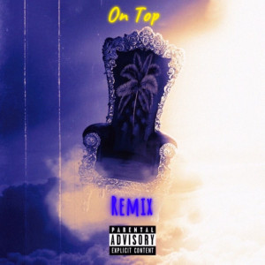 Listen to On Top Remix (Explicit) song with lyrics from Trey Day