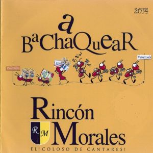 Rincon Morales的专辑A Bachaquear 2014