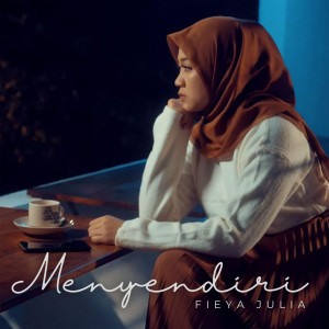 收听Fieya Julia的Menyendiri歌词歌曲