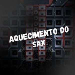 Album AQUECIMENTO DO SAX (Explicit) from DJ RIICK ORIGINAL