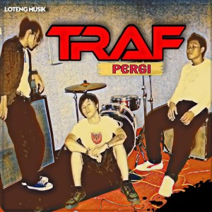 Listen to Pergi song with lyrics from Traf
