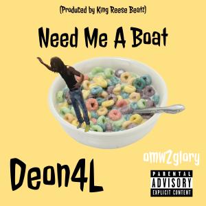 Listen to Need Me A Boat (feat. King Reese Beatz) (Explicit) song with lyrics from Deon4l
