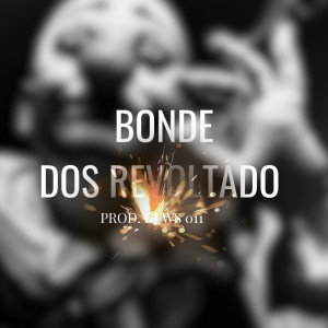 收聽DJ WS 011的BONDE DOS REVOLTADO (Explicit)歌詞歌曲