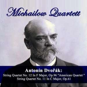 收聽Michailow Quartett的String Quartet No. 12 In F Major, Op. 96 "American Quartet": I. Allegro Ma Non Troppo歌詞歌曲