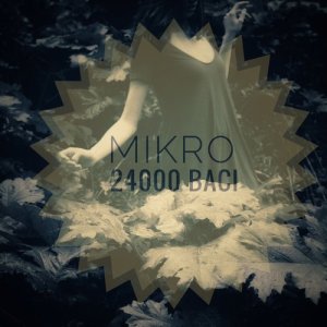 อัลบัม 24000 Baci ศิลปิน Mikro