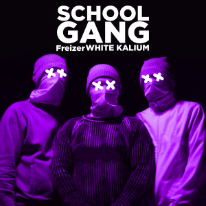 Listen to School Gang song with lyrics from Freizer