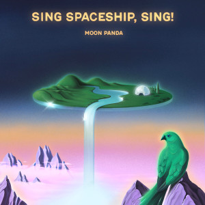 Album Sing Spaceship, Sing! oleh Moon Panda