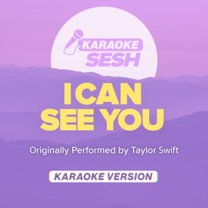 I Can See You (Originally Performed by Taylor Swift) (Karaoke Version)