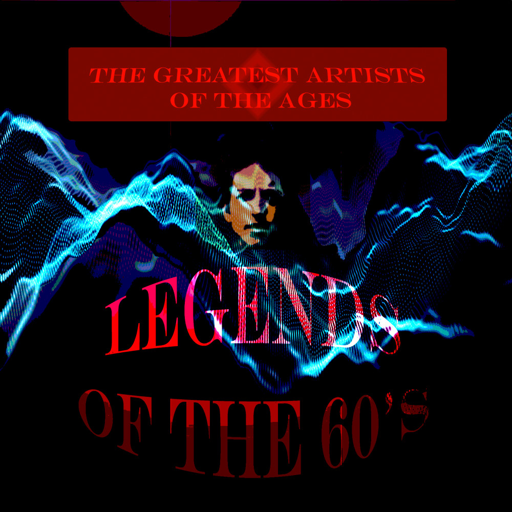 The Greatest Artists of the Ages - Legends of the 60'S (Explicit)