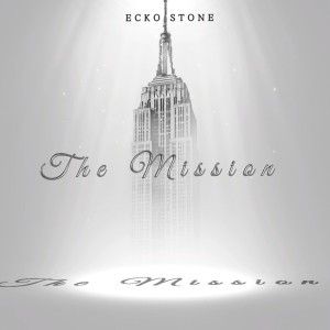 Ecko Stone的專輯The Mission (Explicit)