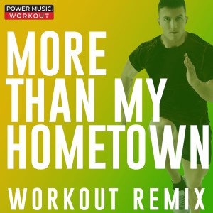 收聽Power Music Workout的More Than My Hometown (Workout Remix 128 BPM)歌詞歌曲