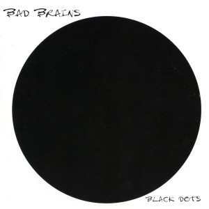 อัลบัม Black Dots ศิลปิน Bad Brains
