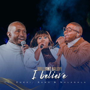 Listen to I Believe song with lyrics from Brilliant Baloyi
