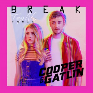 ดาวน์โหลดและฟังเพลง Break (Tep No Remix) พร้อมเนื้อเพลงจาก Cooper & Gatlin